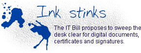 Ink stinks: The IT Bill proposes to sweep the desk clear for digital documents, certificates and signatures.