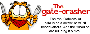 The gate-crasher: The real Gateway of India is on a server at VSNL headquarters. And the Hindujas are building it a rival.