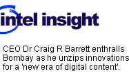Intel insight: CEO Dr Craig R Barrett enthralls Bombay as he unzips innovations for a new era of digital content.