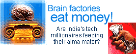 Brain factories eat money! Are India's tech millionaires feeding their alma mater?