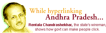 While hyperlinking Andhra Pradesh... Rentala Chandrashekhar, the state's wireman, shows how government can make people click.
