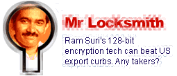 Mr Locksmith: Ram Suri's 128-bit encryption technology can beat US export restrictions. Any takers?
