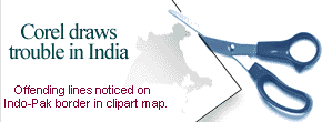 Corel draws trouble in India: Offending lines noticed on Indo-Pak border in clipart map.