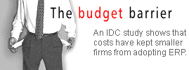 The budget barrier: An IDC study shows that costs have kept smaller firms from adopting ERP.
