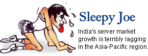 Sleepy Joe: India's server market growth is terribly lagging in the Asia-Pacific region.