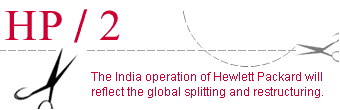 HP / 2: The India operation of Hewlett Packard will reflect the global splitting and restructuring.