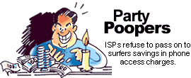 Party Poopers: ISPs refuse to pass on savings in phone access charge to surfers.
