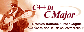 C++ in C Major: Notes on Ramana Kumar Gogula, ex-Sybase man, musician, entrepreneur.