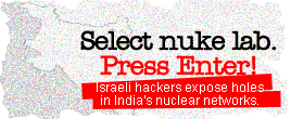Select nuke lab. Press Enter! Israeli hackers expose holes in India's nuclear networks.