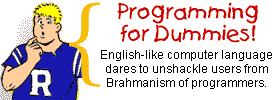 Programming for Dummies! English-like computer language dares to unshackle users from Brahmanism of programmers.