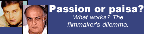 Passion or paisa? Filmmakers' dilemma